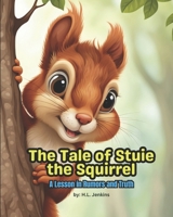 The Tale of Stuie the Squirrel: A Lesson in Rumors and Truth B0C91DKWCR Book Cover