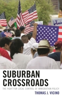 Suburban Crossroads: The Fight for Local Control of Immigration Policy 0739197274 Book Cover