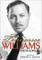 The Tennessee Williams Encyclopedia 0313321019 Book Cover