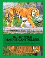 In the Wild Magnificent Felines: An Adult Grayscale Coloring Book 1975876113 Book Cover