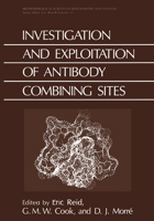 Investigation and Exploitation of Antibody Combining Sites (Methodological Surveys in Biochemistry and Analysis, Subseries B, Biochemistry, Vol 15) 1468450085 Book Cover