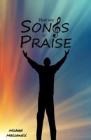 Hear My Songs of Praise 1539600688 Book Cover