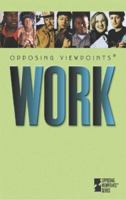 Opposing Viewpoints Series - Work (paperback edition) (Opposing Viewpoints Series) 0737709154 Book Cover