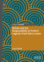 Britain and the Responsibility to Protect: Legacies from Sierra Leone (Twenty-first Century Perspectives on War, Peace, and Human Conflict) 3031720237 Book Cover