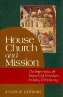 House Church and Mission: The Importance of Household Structures in Early Christianity 1565638123 Book Cover