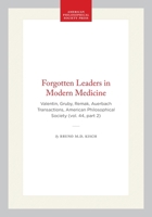 Forgotten Leaders in Modern Medicine: Valentin, Gruby, Remak, Auerbach Transactions, American Philosophical Society (vol. 44, part 2) (Transactions of the American Philosophical Society) 1422376907 Book Cover