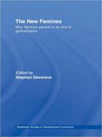 The New Famines: Why Famines Persist in an Era of Globalization 0415547873 Book Cover