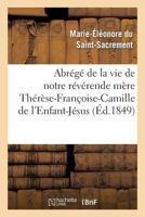 Abra(c)Ga(c) de La Vie de Notre Ra(c)Va(c)Rende Ma]re Tha(c)Ra]se-Franaoise-Camille de L'Enfant-Ja(c)Sus: Carma(c)Lite: : Da(c)CA(C)Da(c)E Le 9 Mai 1849 2011753198 Book Cover