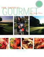 The Fairway Gourmet: A Celebration of Golf Destinations & Culinary Delights 0976971402 Book Cover