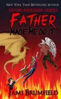 Father Made Me Do It 1530550769 Book Cover