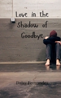 Love in the Shadow of Goodbye 9908001256 Book Cover