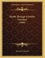 Health Through Scientific Nutrition 1169829074 Book Cover