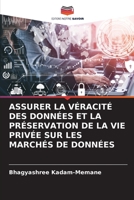 ASSURER LA VÉRACITÉ DES DONNÉES ET LA PRÉSERVATION DE LA VIE PRIVÉE SUR LES MARCHÉS DE DONNÉES 6205342251 Book Cover