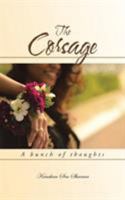 The Corsage: A bunch of thoughts 1482841673 Book Cover