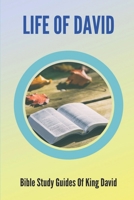 Life Of David: Bible Study Guides Of King David: Studies In The Life Of David B098W78LMC Book Cover