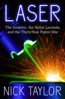 Laser: The Inventor, the Nobel Laureate, and the Thirty-Year Patent War 0684835150 Book Cover