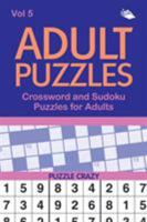 Adult Puzzles: Crossword and Sudoku Puzzles for Adults Vol 5 1682806456 Book Cover