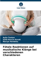 Fötale Reaktionen auf musikalische Klänge bei verschiedenen Charakteren 6205745577 Book Cover