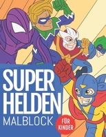 SuperHelden Malblock Für Kinder: Entdecken Sie 60 Einzigartige und Qualitativ Hochwertige Illustrationen | Erstaunliches Malbuch für Superhelden-Fan-Kinder B08D516J6D Book Cover