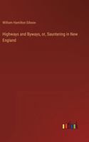 Highways and Byways, or, Sauntering in New England 3385305535 Book Cover
