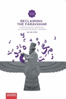 Reclaiming the Faravahar: Zoroastrian Survival in Contemporary Tehran 9087282141 Book Cover