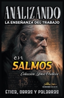 Analizando la Enseñanza del Trabajo en Salmos: Ética, Obras y Palabras (La Enseñanza del Trabajo en la Biblia) B0BZ36BXPS Book Cover