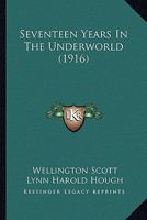 Seventeen Years In The Underworld 0548853878 Book Cover
