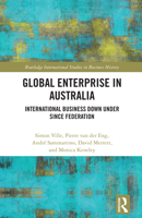 Global Enterprise in Australia: International Business Down Under since Federation (Routledge International Studies in Business History) 1032943068 Book Cover