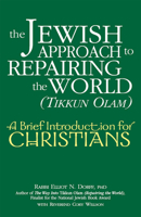The Jewish Approach to Repairing the World (Tikkun Olam): A Brief Introduction for Christians 158023349X Book Cover