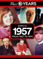 My First 18 Years - Born in 1957: From 1957 to 1974 (My First 18 Years Series) 9493317668 Book Cover
