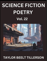Science Fiction Poetry (Volume 22)- SciFi, Fantasy, and Speculative Poetry, Discover Chronicles of the Sci-fi Stellar Verse, Echoes of the Void, and Nebula Narrative Anthology B0FRRMR239 Book Cover