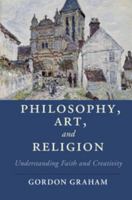 Philosophy, Art, and Religion: Understanding Faith and Creativity 1107584779 Book Cover