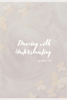 Dancing with Understanding B0C7TG1B19 Book Cover