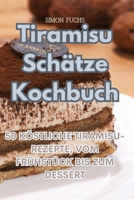 Tiramisu Schätze Kochbuch 1835007481 Book Cover