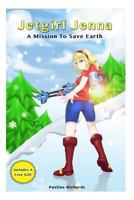 Jetgirl Jenna - A Mission To Save Earth 1494930242 Book Cover