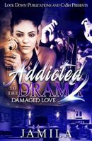 Addicted to the Drama 2: Damaged Love (Volume 2) 1717359167 Book Cover