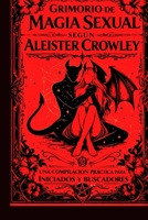 Grimorio de Magia Sexual según Aleister Crowley: Compilación práctica para iniciados y buscadores (Spanish Edition) B0FG184VLM Book Cover