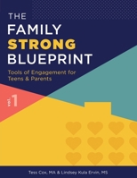 The Family Strong Blueprint: Tools of Engagement For Teens & Parents (Vol.) 1709512296 Book Cover