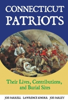 Connecticut Patriots: Their Lives, Contributions, and Burial Sites (Graves of Our Founders) B0F7H9PSDG Book Cover