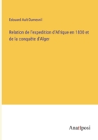 Relation de l'Exp�dition d'Afrique En 1830 Et de la Conqu�te d'Alger (Classic Reprint) 1149520108 Book Cover