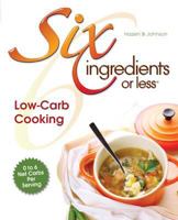 Six Ingredients Or Less: Low-Carb Cooking (Six Ingredients or Less)