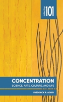 Concentration: Science, Society, Art and Life (101 Collection) 0776648225 Book Cover