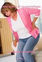 Infermiera di reumatologia La guida completa (Tutto sull'infermiera con SILVIA REALI) (Italian Edition) B0CSZ8RLN9 Book Cover