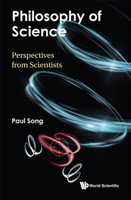 Philosophy Of Science: Perspectives From Scientists 9811261164 Book Cover