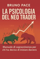 LA PSICOLOGIA DEL NEO TRADER: Manuale di sopravvivenza per chi ha deciso di iniziare davvero (Italian Edition) B0F4L1XW1J Book Cover