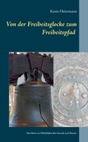 Von der Freiheitsglocke zum Freiheitspfad: Eine Reise über Philadelphia über Kanada nach Boston 3752602945 Book Cover