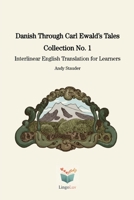 Danish Through Carl Ewald’s Tales: Collection No. 1: Interlinear English Translation for Learners (Danish Through Carl Ewald’s Tales: Interlinear English Translations for Learners) B0GVB1DLPH Book Cover