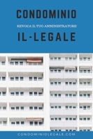 Condominio Il-legale: Revoca il tuo amministratore 1792911122 Book Cover