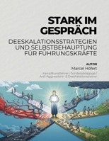 STARK IM GESPRÄCH:: Deeskalationsstrategien und Selbstbehauptung für Führungskräfte B0FMK8SH9G Book Cover