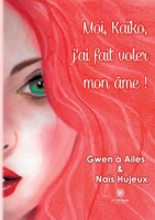 Moi, Kaïko, j'ai fait voler mon âme ! B0C3PJMZKB Book Cover